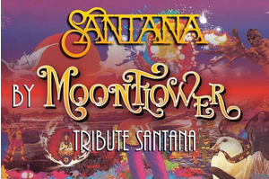 Concert Tribute Santana "MOONFLOWER" + Tribute Toto