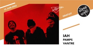 Iah • Pamps • Vantre / Supersonic (Free entry)