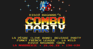 Disco Bagarre ⟢ COMBO PARTY ⏤ La Pègre (live) ✘ Funky French League ✘ La Wild ✘ Disco Bagarre Crew
