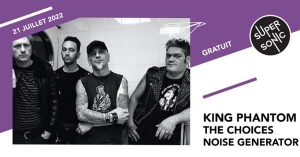 King Phantom • The Choices • Noise Generator / Supersonic (Free entry)