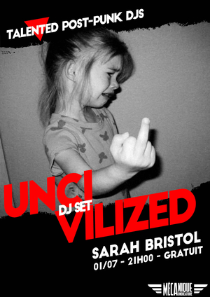 Uncivilized : Sarah Bristol DJ set - La Méca