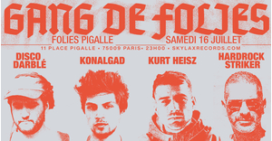 Gang De Folies w/ Kurt Heisz, Konalgad, Disco Darblé & Hardrock Striker