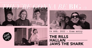THEY'RE GONNA BE BIG #3: The Rills • Hallan • Jaws The Shark