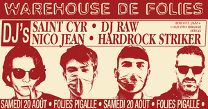 Warehouse de Folies w/ Saint Cyr, DJ Raw, Nico Jean & Hardrock Striker