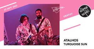 Atalhos • Turquoise Sun / Supersonic (Free entry)