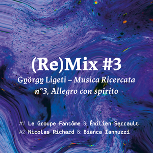 (RE)MIX #3 ~ Le Groupe Fantôme, Nicolas Richard & Bianca Iannuzzi
