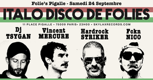 Italo Disco de Folies w/ Hardrock Striker, DJ Tsygan, Vincent Mercure & Fckn Nico
