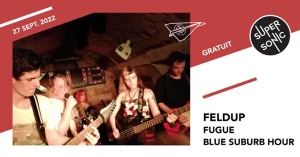 Feldup • Fugue • Blue Suburb Hour / Supersonic (Free entry)