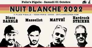 Nuit Blanche 2022 w/ MATVEÏ, Masseilot, Disco Darblé & Hardrock Striker