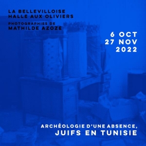 VERNISSAGE : ARCHÉOLOGIE D'UNE ABSENCE, JUIFS EN TUNISIE - MATHILDE AZOZE