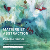 affiche Matière et abstraction / Pascale Carrier
