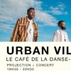 Urban Village + Projection - Café De La Danse - 23.05.22