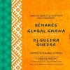 affiche Tunis sur Seine : Bénarès X Global Gnawa X Guedra Guedra