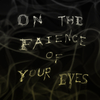 affiche On the Faience of Your Eyes