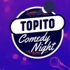 TOPITO COMEDY NIGHT