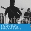 L'Effondras + Carpet Burns + Echo Says Echo