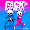 affiche F*CK THE WEEKEND !