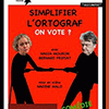 affiche SIMPLIFIER L'ORTOGRAF ON VOTE