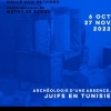 VERNISSAGE : ARCHÉOLOGIE D'UNE ABSENCE, JUIFS EN TUNISIE - MATHILDE AZOZE