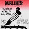 affiche Buddy Rds Party : Double Cheese + Amazons on Ponies + Last night we killed pineapple