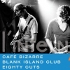 affiche Café Bizarre + Blank Island Club + Eighty Cuts