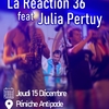 affiche La Réaction 36 + 1ère partie : Julia Pertuy