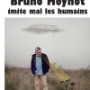 affiche BRUNO MOYNOT IMITE MAL LES HUMAINS