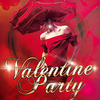 VALENTINE PARTY : on fait la fête avec ou sans Valentin(e)